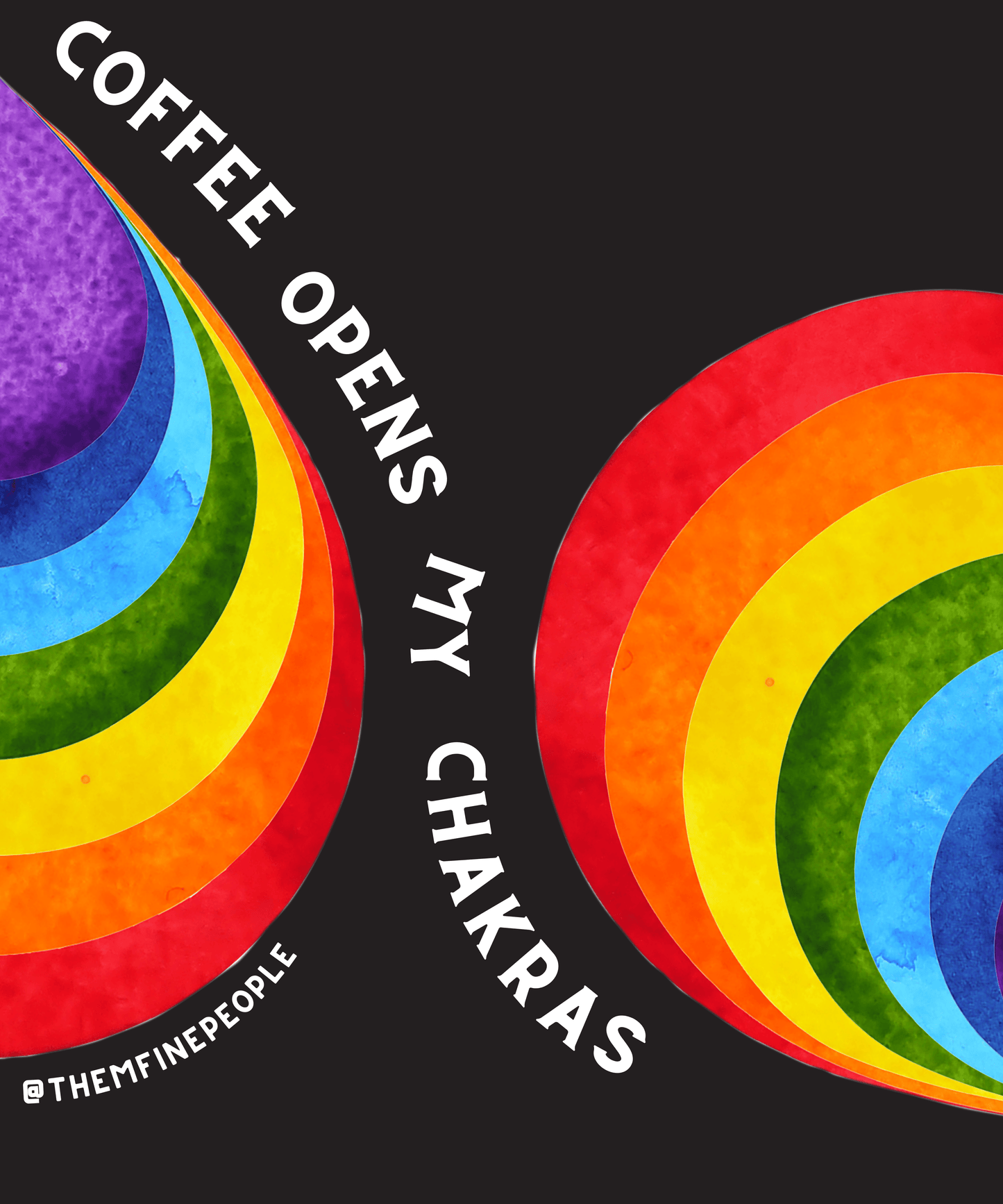 Coffee opens my chakras